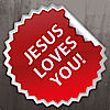 Jesus Loves You! Jesus Loves You!